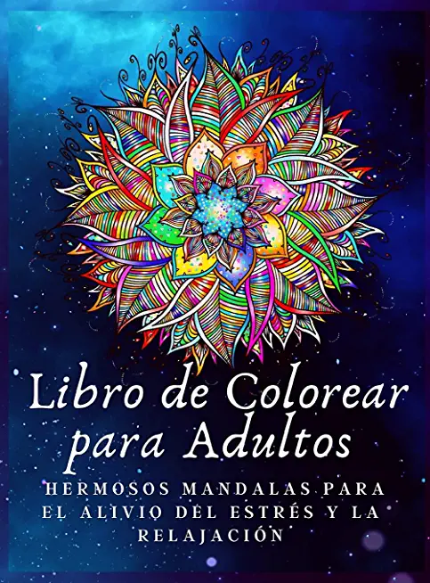 Libro de Colorear para Adultos: Hermosos Mandalas Para El Alivio Del EstrÃ©s Y La RelajaciÃ³n