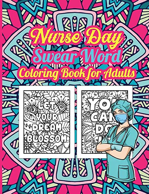 Nurse Day Swear Word Coloring Book for Adults: Be Loyal to Future Not Your Past