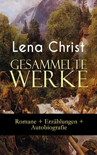 Gesammelte Werke: Romane + ErzÃ¤hlungen + Autobiografie: Die Rumplhanni, Erinnerungen einer ÃœberflÃ¼ssigen, Bayerische Geschichten, Madam