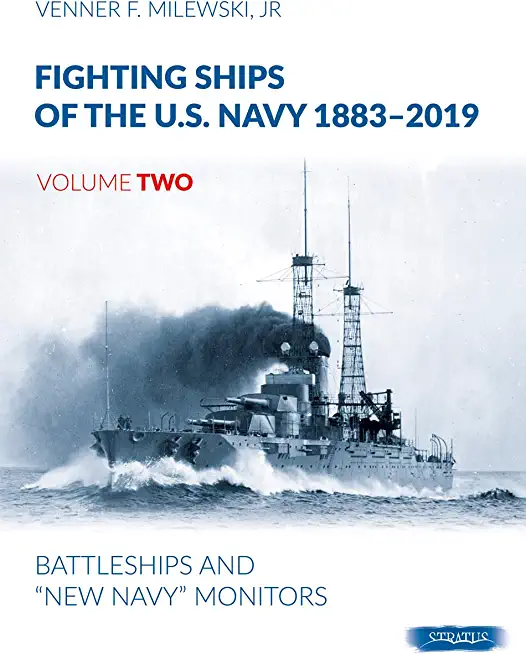 Fighting Ships of the U.S. Navy 1883-2019, Volume Two: Battleships and 