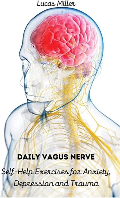 Daily Vagus Nerve: Self-Help Exercises for Anxiety, Depression and Trauma