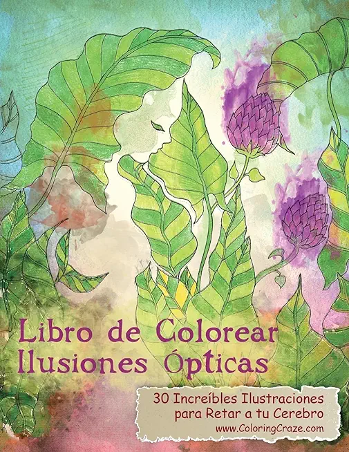 Libro de Colorear Ilusiones Ópticas: 30 Increíbles Ilustraciones para Retar a tu Cerebro