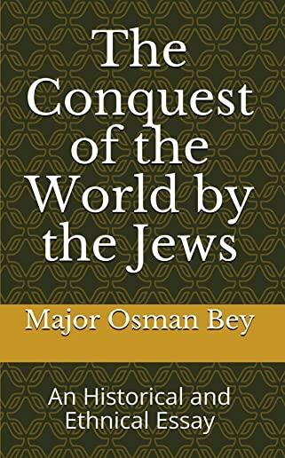 The Conquest of the World by the Jews: An Historical and Ethnical Essay