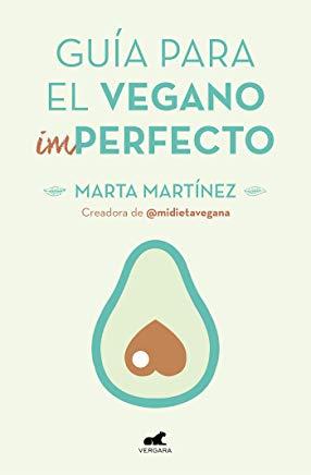 GuÃ­a Para El Vegano (Im)Perfecto / Guide for the (Im)Perfect Vegan