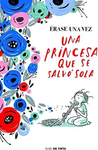 Ã‰rase Una Vez Una Princesa Que Se SalvÃ³ Sola / Once Upon a Time There Was a Princess Who Saved Herself