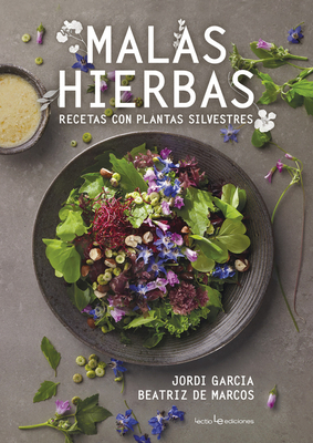 Malas Hierbas: Recetas Con Plantas Silvestres