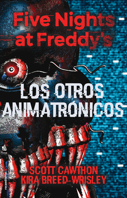 Five Nights at Freddy's. Los Otros Animatronicos