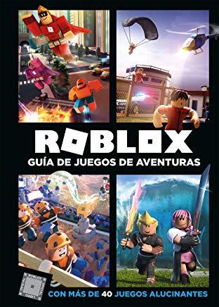 Roblox: GuÃ­a de Juegos de Aventuras: Con MÃ¡s de 40 Juegos Alucinantes = Roblox Top Adventure Games