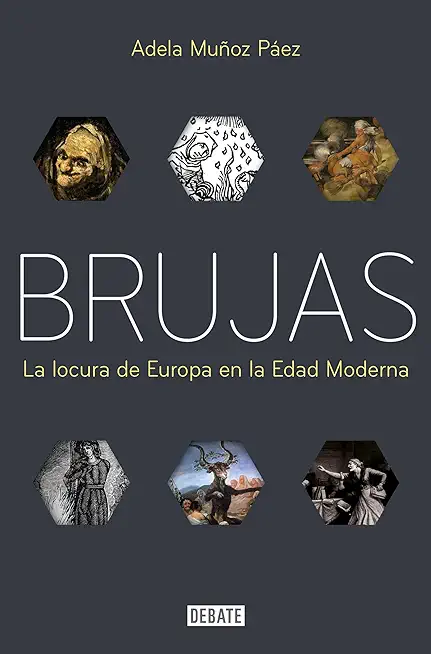Brujas: La Locura de Europa En La Edad Moderna / Witches: Europes Madness in the Modern Age