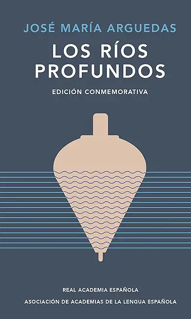 Los RÃ­os Profundos (EdiciÃ³n Conmemorativa) / Deep Rivers. Commemorative Edition
