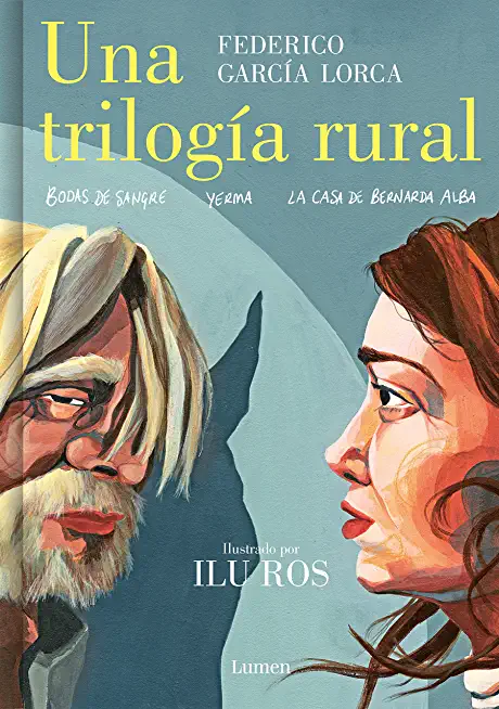 Una TrilogÃ­a Rural (Bodas de Sangre, Yerma Y La Casa de Bernarda Alba) / Lorca's Rural Trilogy: A Graphic Novel