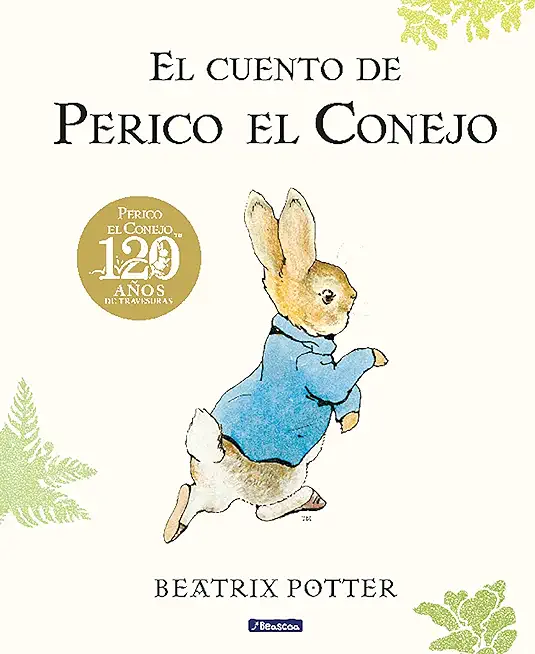 El Cuento de Perico El Conejo (Ed. 120 Aniversario) / The Tale of Peter Rabbit ( 120th Anniversary Edition)