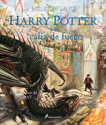 Harry Potter Y El CÃ¡liz de Fuego (Harry Potter 4) / Harry Potter and the Goblet of Fire = Harry Potter and the Goblet of Fire: The Illustrated Edition
