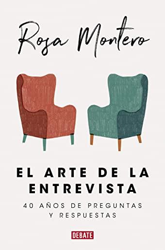 El Arte de la Entrevista: 40 AÃ±os de Preguntas Y Respuestas / The Art of the Interview