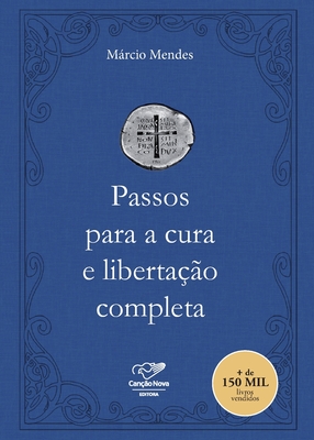 Passos para a cura e libertaÃ§Ã£o completa