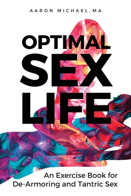 Optimal Sex Life: An Exercise Book for De-Armoring and Tantric Sex