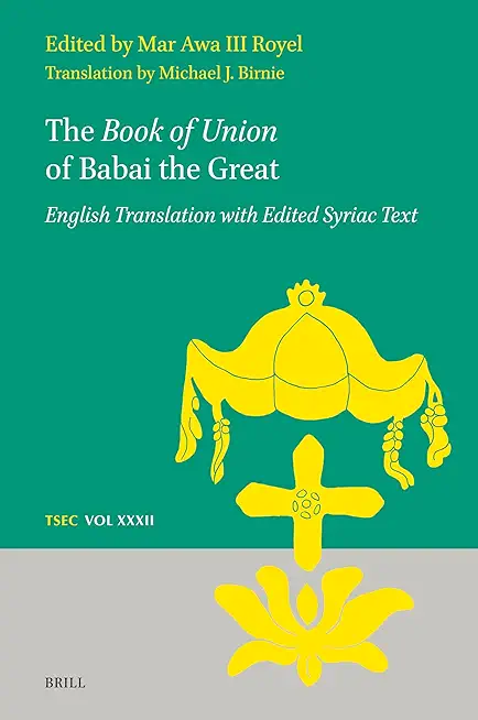 The Book of Union of Babai the Great: English Translation with Edited Syriac Text