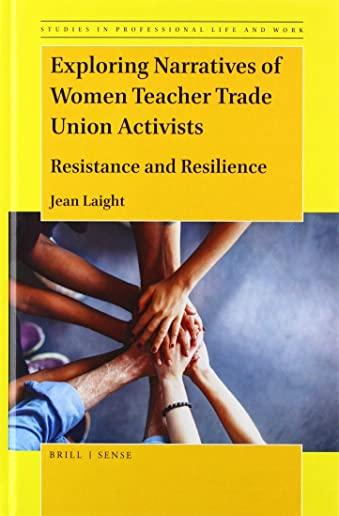 Exploring Narratives of Women Teacher Trade Union Activists: Resistance and Resilience