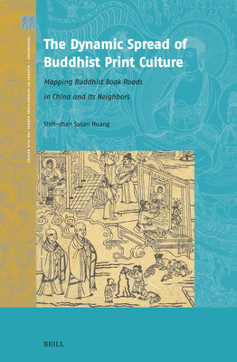 The Dynamic Spread of Buddhist Print Culture: Mapping Buddhist Book Roads in China and Its Neighbors