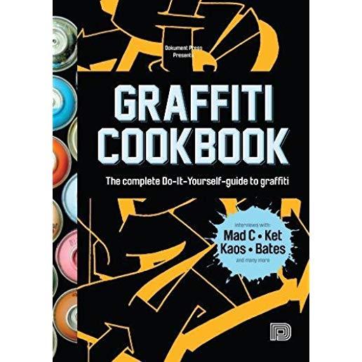Graffiti Cookbook: The Complete Do-It-Yourself-Guide to Graffiti