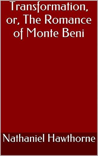 Transformation: Or, The Romance of Monte Beni