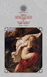 Tekla: A Romance of Love and War, The Mutable Many: A Novel & The Speculations of John Steele