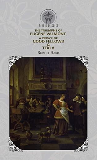 The Triumphs of EugÃ¨ne Valmont, A Prince of Good Fellows & Tekla