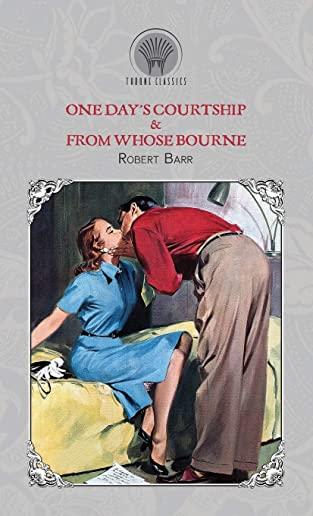 One Day's Courtship & From Whose Bourne