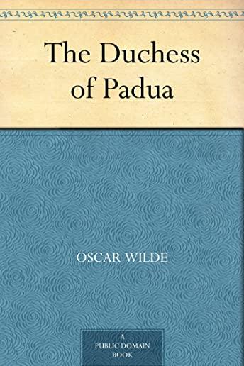 The Duchess of Padua & The Importance of Being Earnest