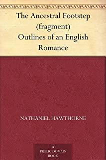 The Ancestral Footstep (fragment): Outlines of an English Romance