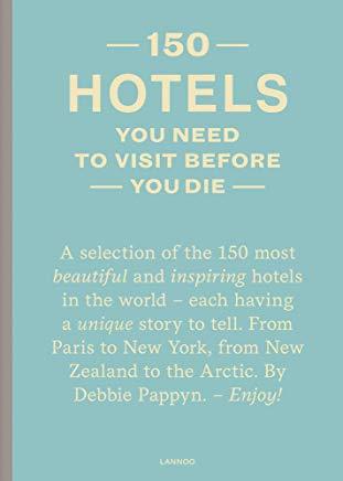 150 Hotels You Need to Visit Before You Die