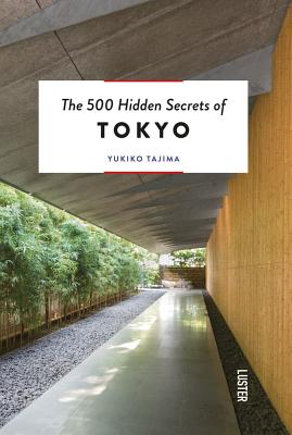 The 500 Hidden Secrets of Tokyo Updated and Revised