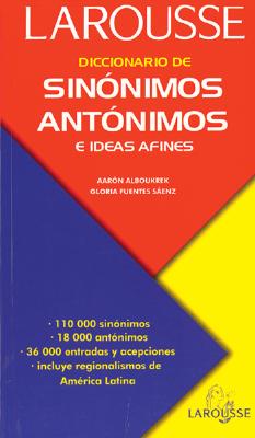 Diccionario de SinÃ³nimos, AntÃ³nimos, E Ideas Afines = Dictionary of Synonyms of Antonyms