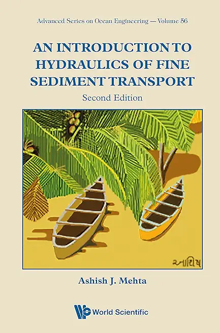 Introduction to Hydraulics of Fine Sediment Transport, an (Second Edition)