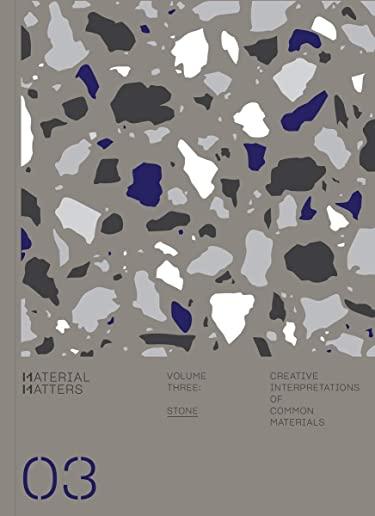 Material Matters: Stone: Creative Interpretations of Common Materials