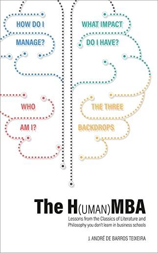 The H(uman)MBA: Lessons from the Classics of Literature and Philosophy you don't learn in business schools
