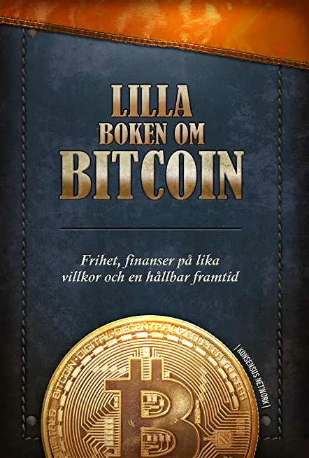 Lilla boken om Bitcoin: Frihet, finanser pÃ¥ lika villkor och en hÃ¥llbar framtid