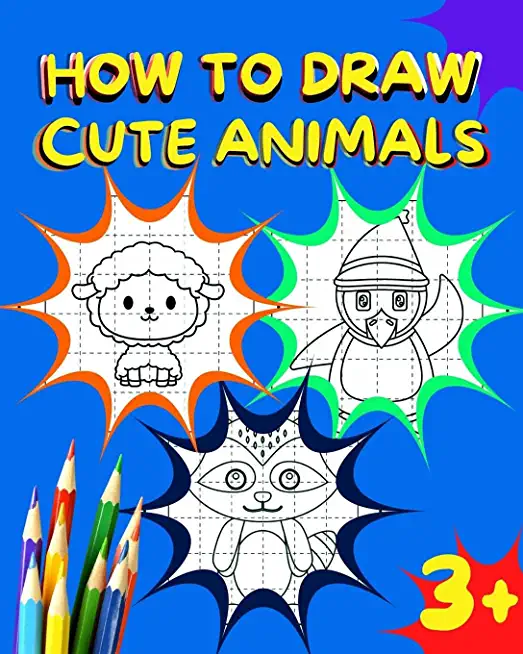 How to draw cute animals: Kids Book for Learning how to Draw Cute Animals, Age 3+