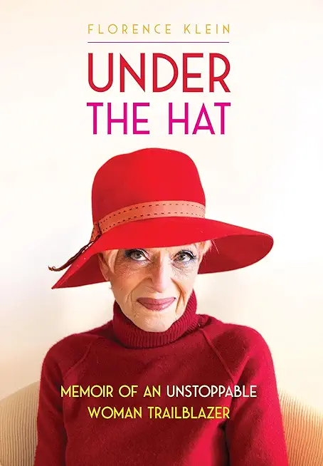Under the Hat: Memoir of an Unstoppable Woman Trailblazer