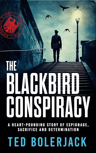 The Blackbird Conspiracy: A World War II Espionage Thriller