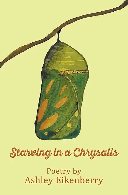 Starving in a Chrysalis