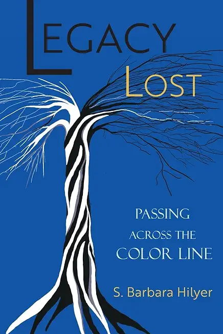 Legacy Lost: Passing Across the Color Line