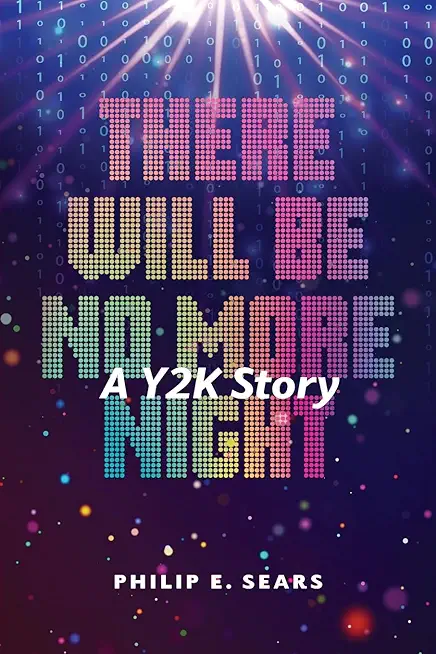 There Will Be No More Night: A Y2K Story