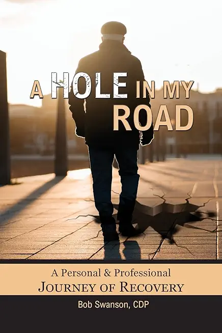 A Hole in My Road: A Personal and Professional Journey of Recovery
