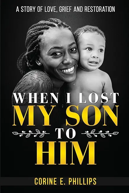 When I Lost My Son To Him: A story of love, grief and restoration