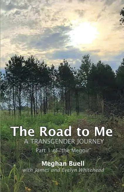 The Road to Me - A Transgender Journey: Part 1 of The Megoir