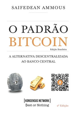 O PadrÃ£o Bitcoin (EdiÃ§Ã£o Brasileira): A Alternativa Descentralizada ao Banco Central