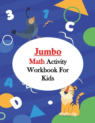 Jumbo Math Activity Workbook for Kids: Jumbo Math Success Workbook, Addition and Subtraction Activities + Worksheets (Homeschooling Activity Books wit