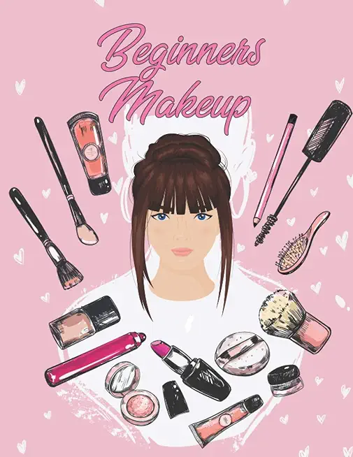 Beginners Makeup: Basic Hair and Face Charts to Practice Makeup and Coloring Pages for Kids and Young Aspiring Makeup Artists