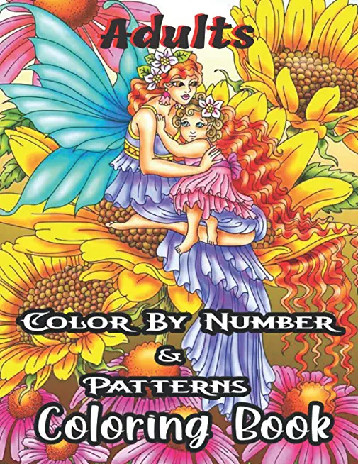 Adults Color By Number & Patterns Coloring Book: Color by Number(Coloring Books): Stress-Free Coloring With Numbers